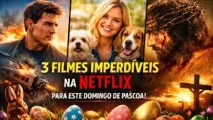 Banner com três filmes da Netflix para assistir no domingo de Páscoa incluindo ação com Tom Cruise comédia com cachorros e drama religioso